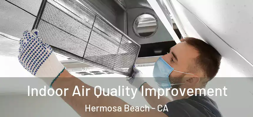  Indoor Air Quality Improvement Hermosa Beach - CA
